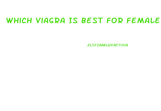 Which Viagra Is Best For Female