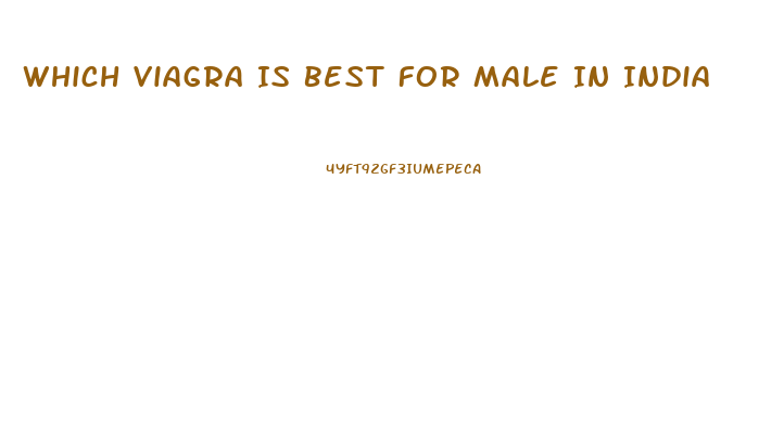 Which Viagra Is Best For Male In India