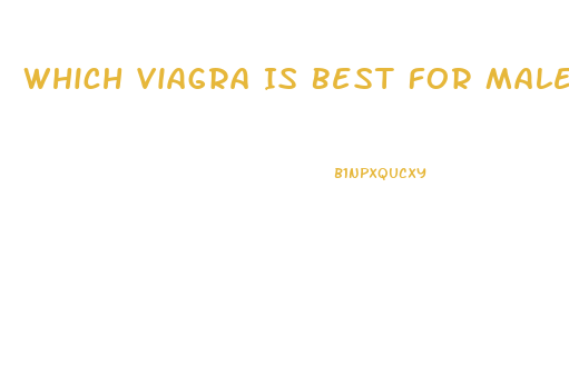 Which Viagra Is Best For Male In India