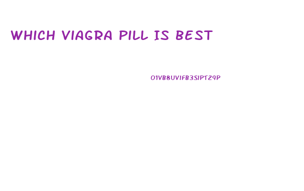 Which Viagra Pill Is Best