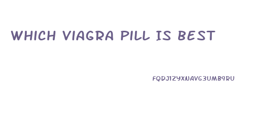 Which Viagra Pill Is Best