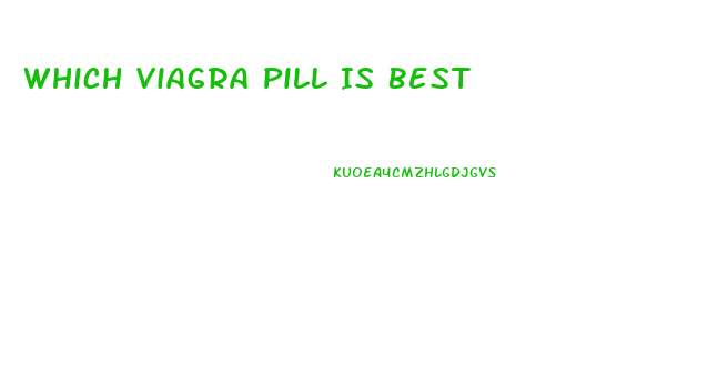 Which Viagra Pill Is Best