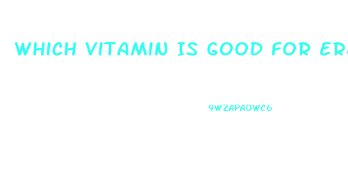 Which Vitamin Is Good For Erectile Dysfunction