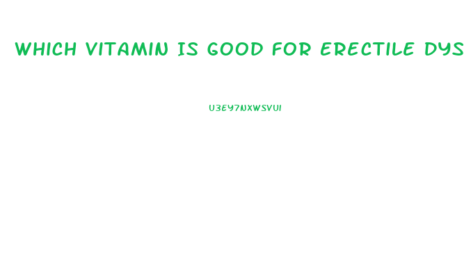 Which Vitamin Is Good For Erectile Dysfunction