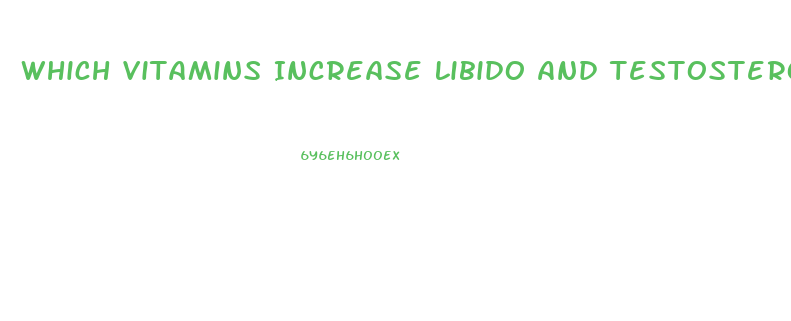 Which Vitamins Increase Libido And Testosterone