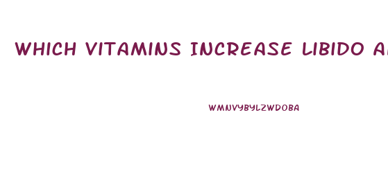 Which Vitamins Increase Libido And Testosterone