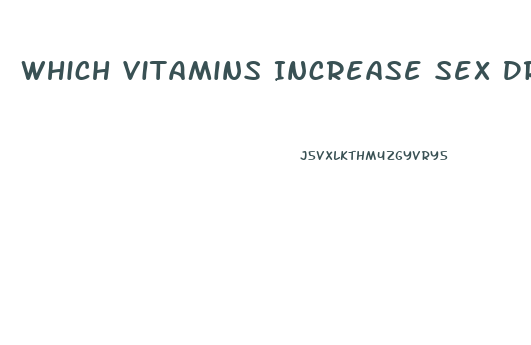 Which Vitamins Increase Sex Drive