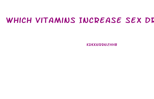 Which Vitamins Increase Sex Drive