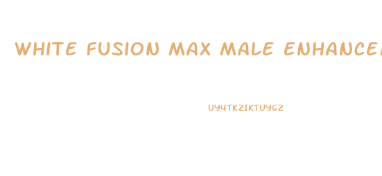 White Fusion Max Male Enhancement