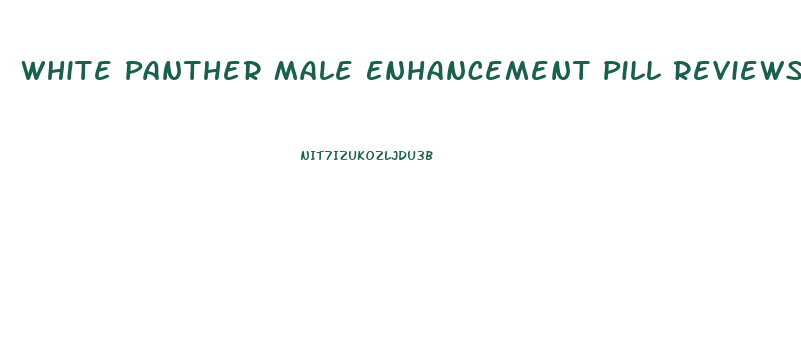 White Panther Male Enhancement Pill Reviews