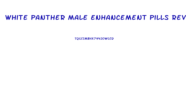 White Panther Male Enhancement Pills Reviews