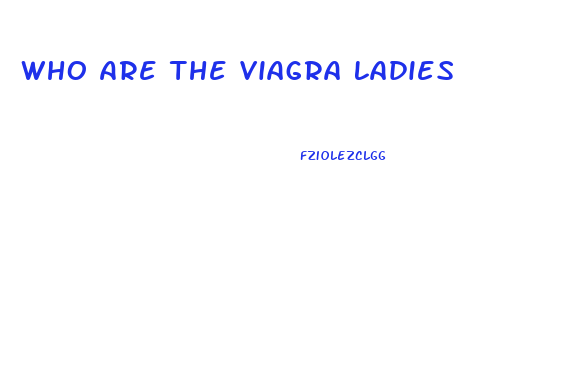 Who Are The Viagra Ladies