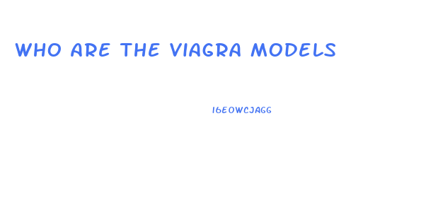 Who Are The Viagra Models