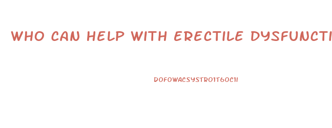 Who Can Help With Erectile Dysfunction