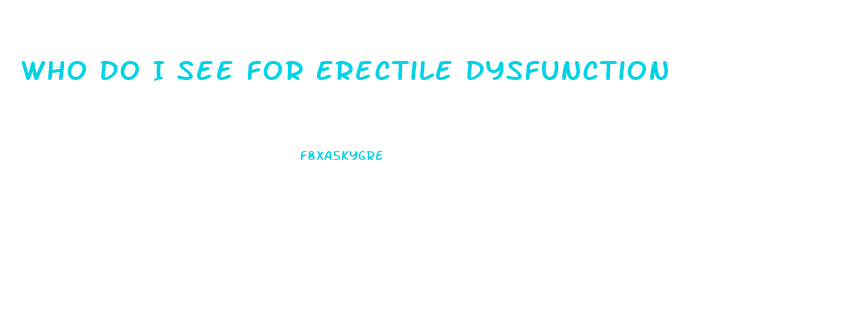 Who Do I See For Erectile Dysfunction