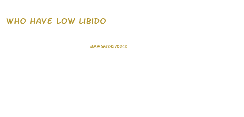 Who Have Low Libido