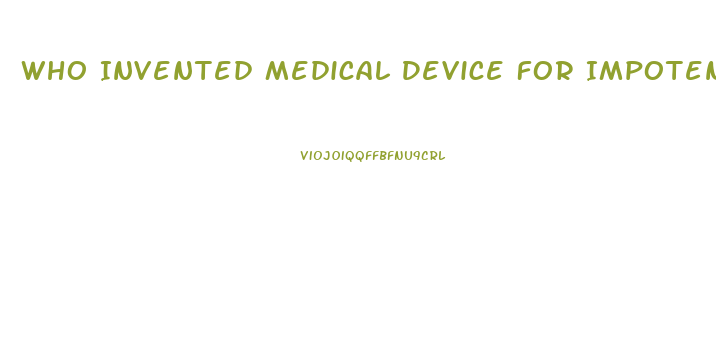 Who Invented Medical Device For Impotence