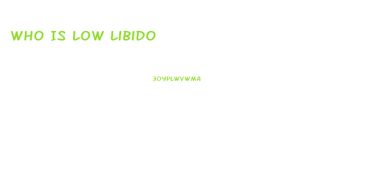 Who Is Low Libido