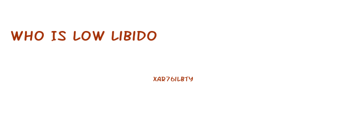 Who Is Low Libido