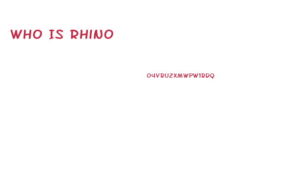 Who Is Rhino