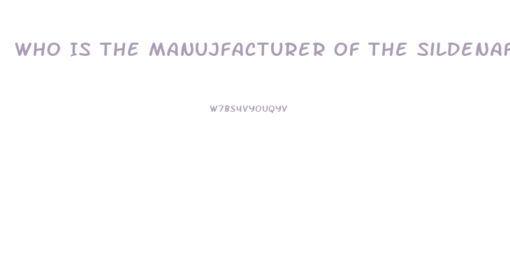 Who Is The Manujfacturer Of The Sildenafil For Healthwarehouse