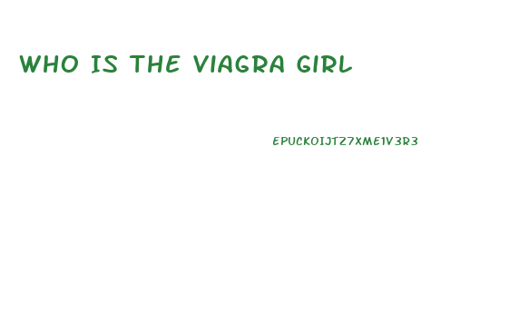 Who Is The Viagra Girl