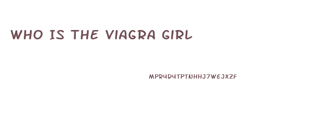 Who Is The Viagra Girl