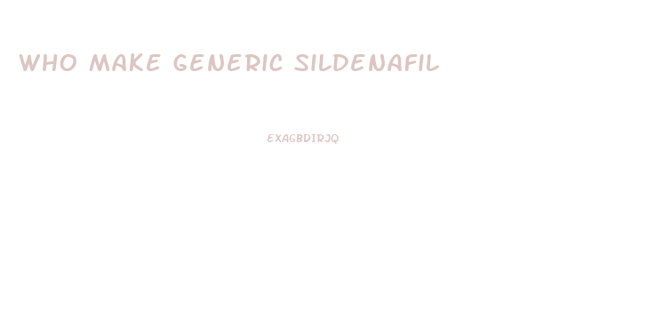Who Make Generic Sildenafil