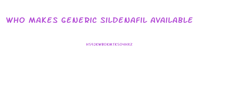 Who Makes Generic Sildenafil Available