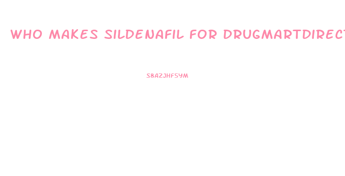 Who Makes Sildenafil For Drugmartdirect