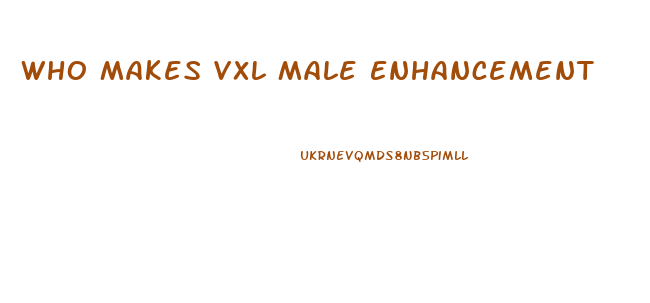 Who Makes Vxl Male Enhancement