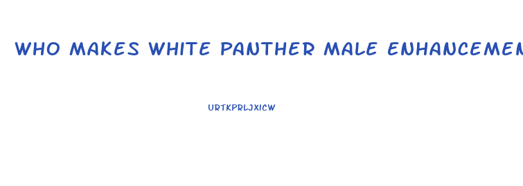 Who Makes White Panther Male Enhancement