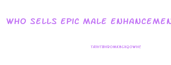 Who Sells Epic Male Enhancement