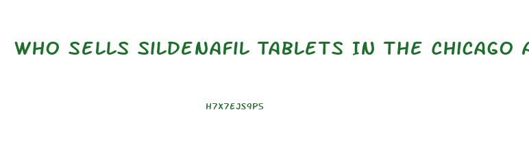 Who Sells Sildenafil Tablets In The Chicago Area