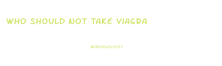 Who Should Not Take Viagra