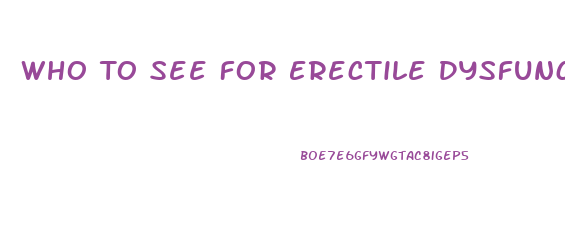 Who To See For Erectile Dysfunction