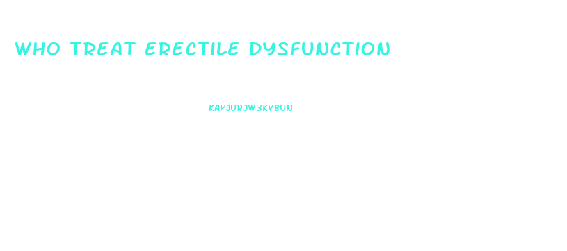 Who Treat Erectile Dysfunction