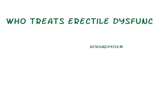 Who Treats Erectile Dysfunction