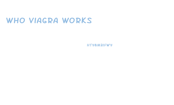 Who Viagra Works