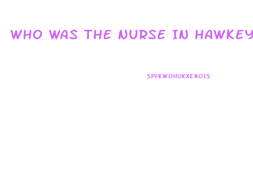 Who Was The Nurse In Hawkeyes Impotence Epis9de