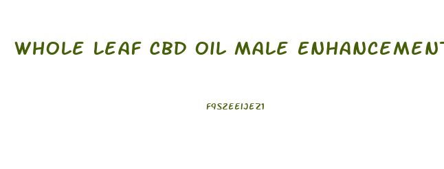 Whole Leaf Cbd Oil Male Enhancement Reviews