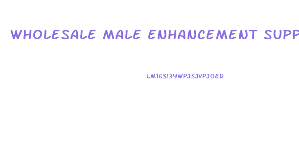 Wholesale Male Enhancement Suppliers