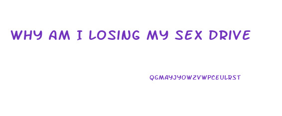Why Am I Losing My Sex Drive