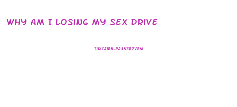 Why Am I Losing My Sex Drive