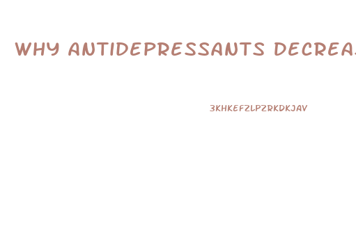 Why Antidepressants Decrease Libido