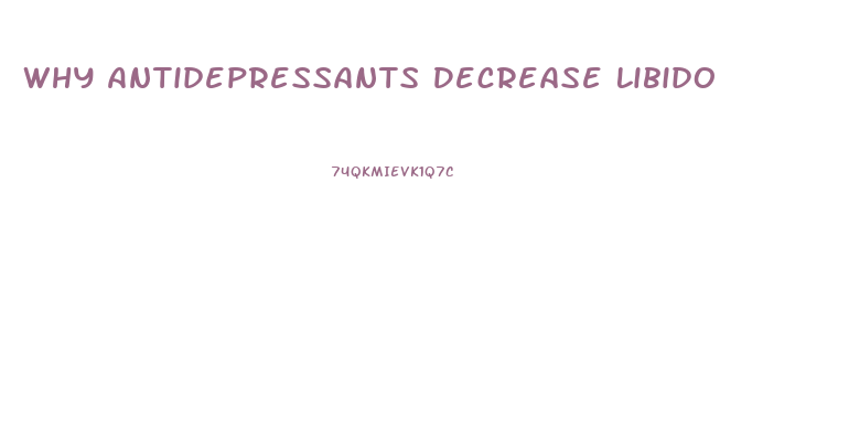 Why Antidepressants Decrease Libido