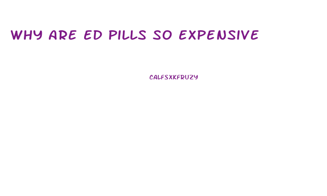 Why Are Ed Pills So Expensive