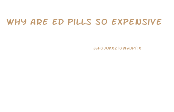 Why Are Ed Pills So Expensive