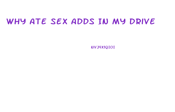 Why Ate Sex Adds In My Drive