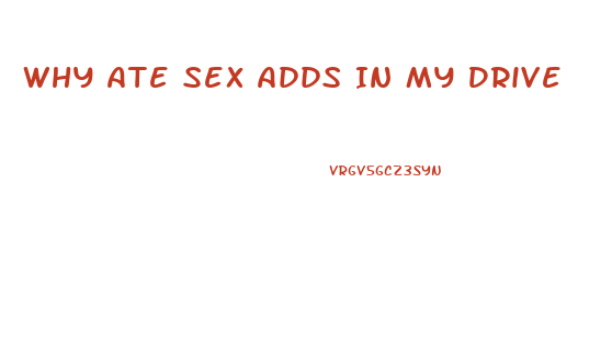 Why Ate Sex Adds In My Drive